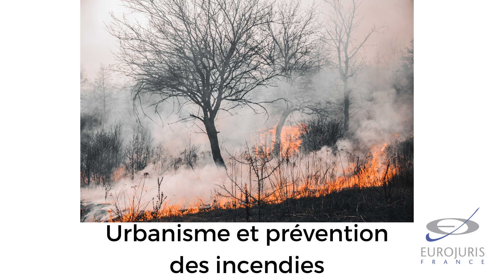 Urbanisme et prévention des incendies : un projet de décret pris en application de la loi du 10 juillet 2023 complète le régime des « zones de dangers »